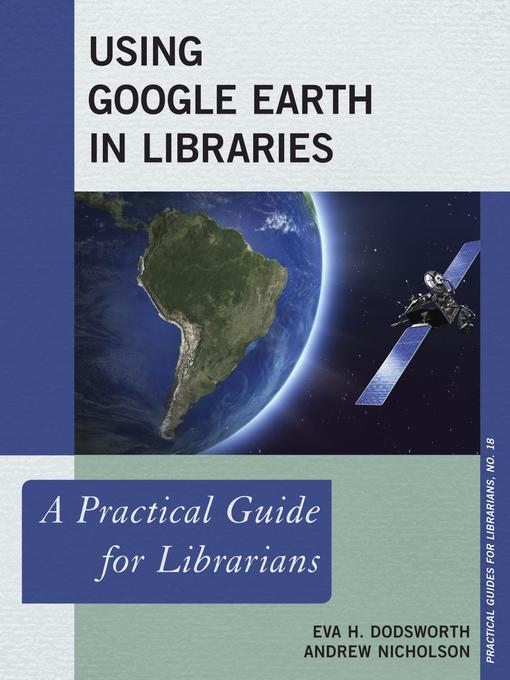 Title details for Using Google Earth in Libraries by Eva H. Dodsworth - Available